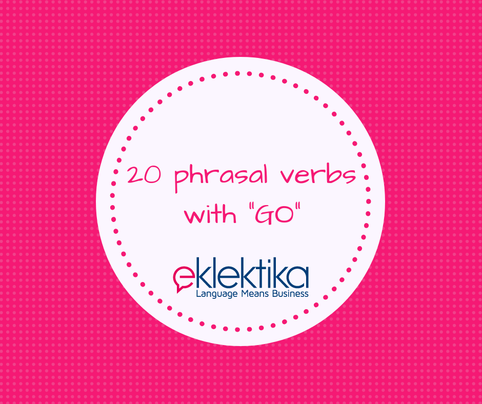 20 phrasal verbs with “GO”